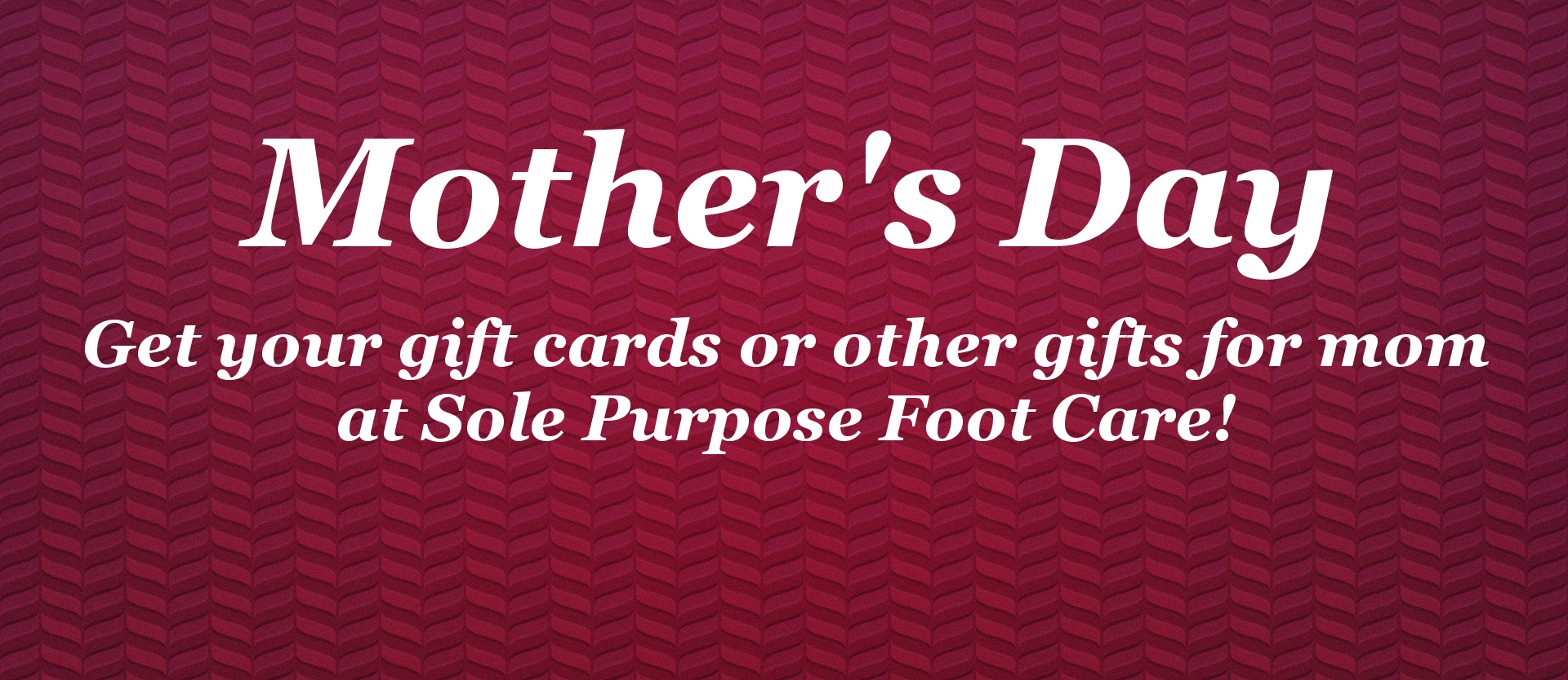 Mother’s day Sole Purpose Foot Care